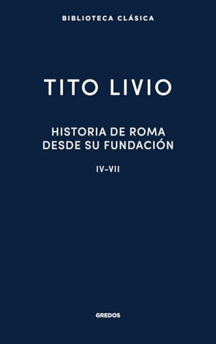 Historia De Roma Desde Su Fundacion Iv-vii - Livio Tito