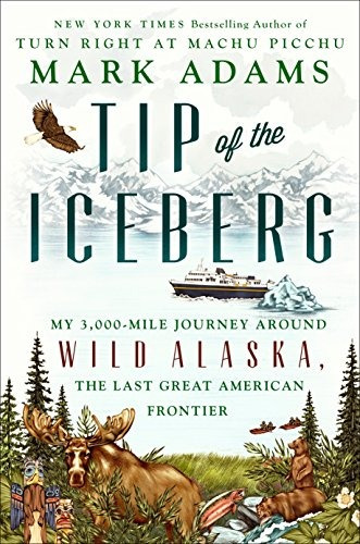 Tip Of The Iceberg My 3,000mile Journey Around Wild Alaska, 