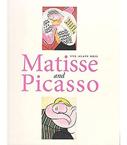 Matisse E Picasso - Capa Dura - Yve Alain Bois