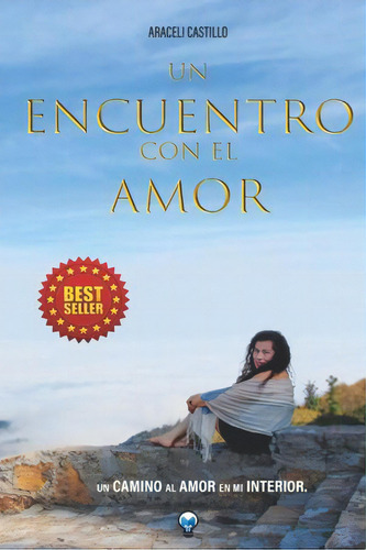 Un Encuentro Con El Amor, De Castillo, Araceli. Editorial Auto Publicado, Tapa Blanda En Español, 2023