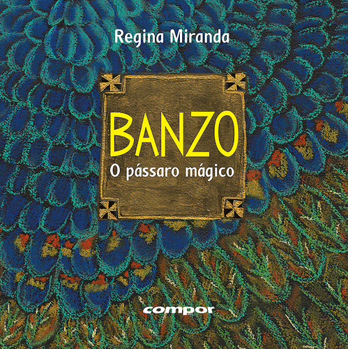 Banzo – o pássaro mágico, de Miranda, Regina. Editorial Editora Compor Ltda., capa mole em português, 2015