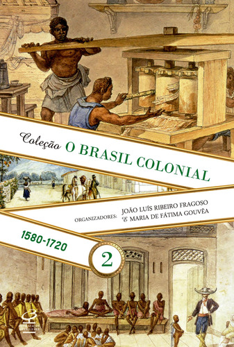 O Brasil Colonial (Vol. 2): 1480-1720, de Fragoso, João. Série O Brasil colonial (2), vol. 2. Editora José Olympio Ltda., capa mole em português, 2014