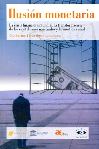 Ilusion Monetaria - Guillermo Perez Sosto (coordinador)