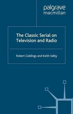 The Classic Serial On Television And Radio - Robert Giddi...