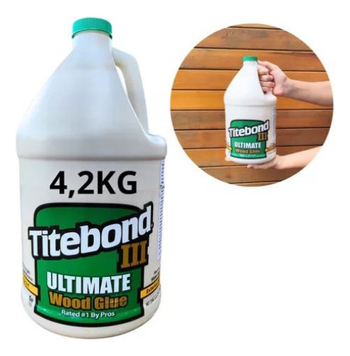 1 Cola Madeira Titebond Ultimate Iii Atóxica Wood Glue 4,2kg