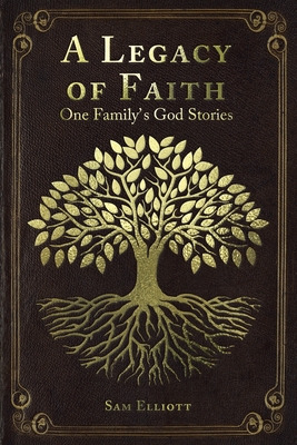 Libro A Legacy Of Faith: One Family's God Stories - Ellio...