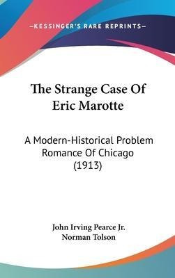 The Strange Case Of Eric Marotte : A Modern-historical Pr...