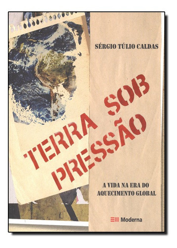Terra Sob Pressao, De Sergio Tulio Silva Caldas. Editora Moderna, Capa Mole Em Português, 2021