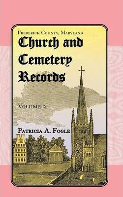 Libro Frederick County, Maryland, Church And Cemetery Rec...