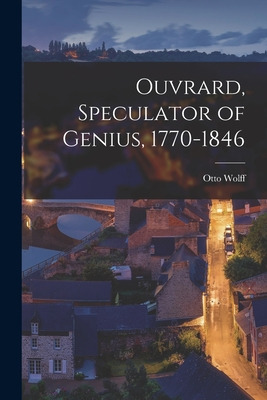 Libro Ouvrard, Speculator Of Genius, 1770-1846 - Wolff, O...
