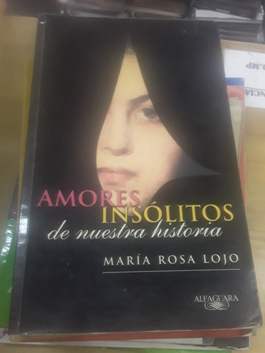 María Rosa Lojo - Amores Insólitos - Alfaguara 
