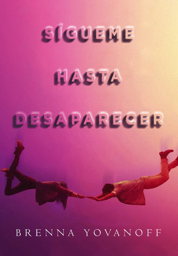 SÃÂgueme hasta desaparecer, de Yovanoff, Brenna. Editorial Montena, tapa blanda en español
