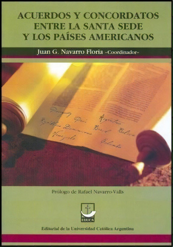 Acuerdos Y Concordatos Entre La Santa Sede Y Los Paises Americanos, De Juan G. Navarro Floria. Editorial Educa, Tapa Blanda, Edición 2011 En Español