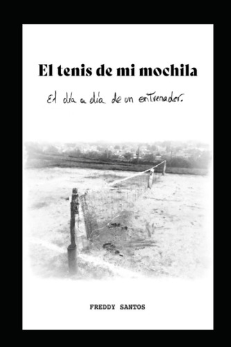 Libro: El Tenis De Mi Mochila: Diarios De Un Entrenador De T