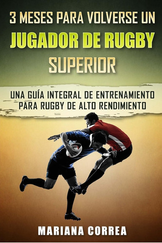 Libro: 3 Meses Para Volverse Un Jugador De Rugby Superior: U