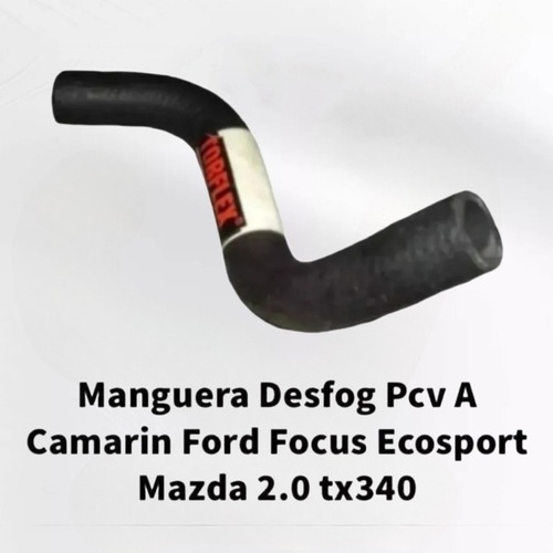 Manguera Desfog Pcv A Camarin Ford Focus Ecosport Mazda 2.0 