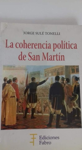 Coherencia Politica De San Martin, La  - Jorge O. Sule