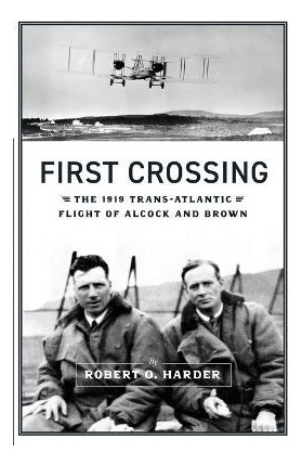 Libro First Crossing : The 1919 Trans-atlantic Flight Of ...