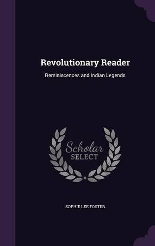 Revolutionary Reader Reminiscences And Indian Legends