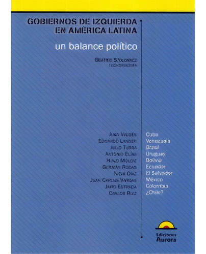 Gobiernos De Izquierda En América Latina. Un Balance Polí, De Varios Autores. Serie 9589136379, Vol. 1. Editorial Ediciones Aurora, Tapa Blanda, Edición 2007 En Español, 2007
