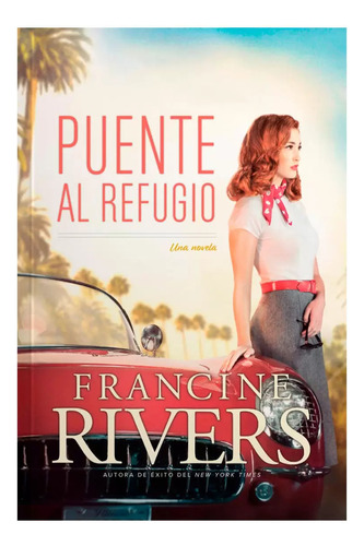 Puente Al Refugio - Francine Rivers