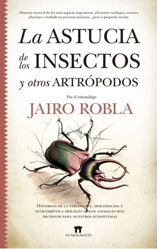 La Astucia De Los Insectos Y Otros Artrópodos, De Jairo Robla Suarez. Editorial Guadalmazan, Tapa Blanda En Español, 2023
