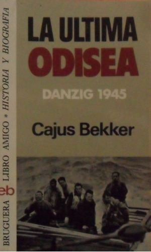 Cajus Bekker. La Última Odisea. Danzig 1945