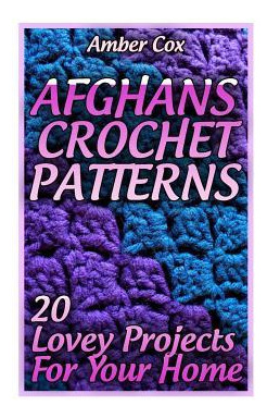 Libro Afghans Crochet Patterns : 20 Lovey Projects For Yo...