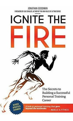 Ignite The Fire The Secrets To Building A Successful, De Goodman, Jonat. Editorial Createspace Independent Publishing Platform En Inglés