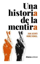 Comprar Una historia de la mentira, de Muñoz Rengel, Juan Jacinto. Editorial Alianza Editorial, tapa blanda en español