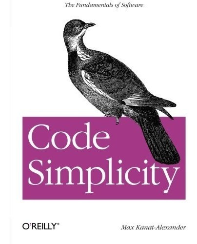 Book : Code Simplicity: The Fundamentals Of Software - Ka...