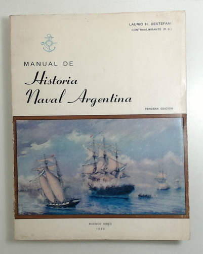 Manual De Historia Naval Argentina - Destefani, Laurio H