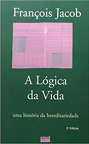 Logica Da Vida, A: Uma Historia Da Hereditariedade, De Francois Jacob. Editorial Graal, Tapa Mole En Português, 2001