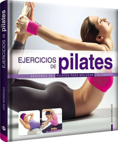 Ejercicios De Pilates, Sesiones Para Modelar Tu Cuerpo