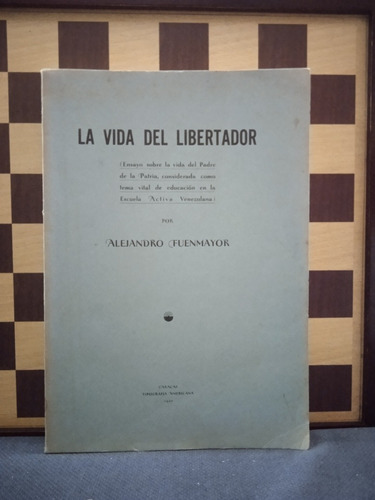 La Vida Del Libertador- Alejandro Fuenmayor