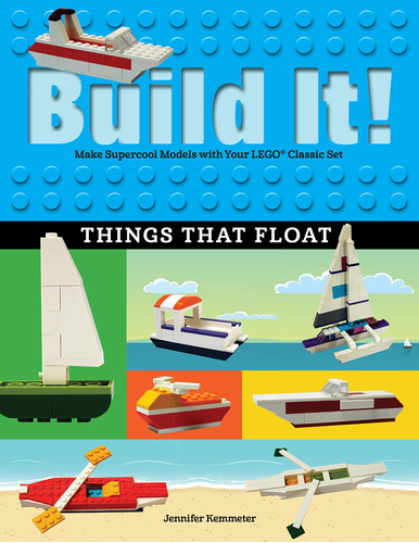 Build It! Things That Float: Make Supercool Models With Your