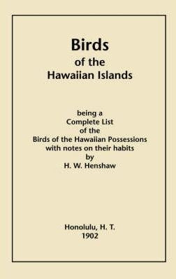 Birds Of The Hawaiian Islands - Henry W Henshaw (hardback)