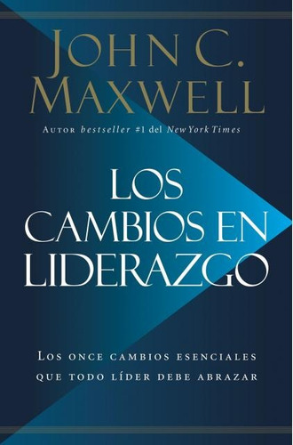 Cambios En El Liderazgo, Los - John C. Maxwell