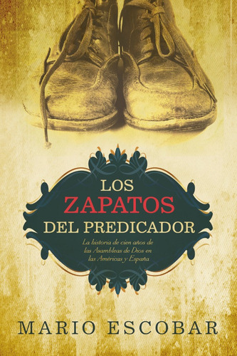 Los Zapatos Del Predicador - Mario Escobar