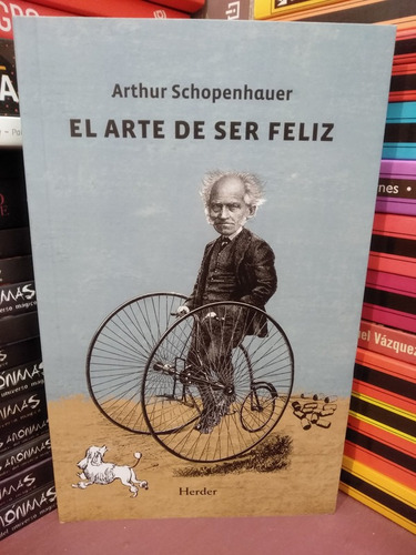 El Arte De Ser Feliz - Arthur Schopenhauer