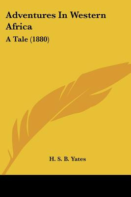 Libro Adventures In Western Africa: A Tale (1880) - Yates...