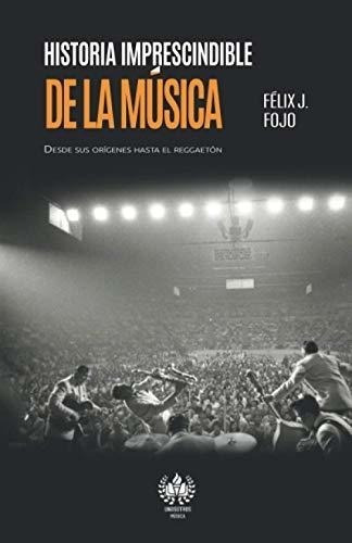 Historia Imprescindible De La Música: Desde Sus Orígenes Has