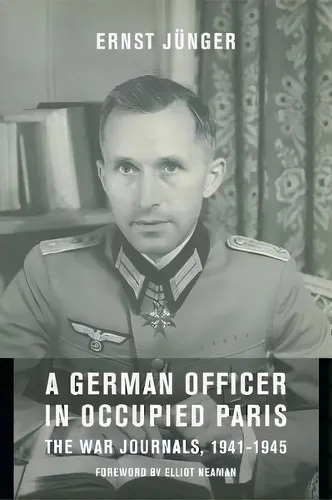 A German Officer In Occupied Paris : The War Journals, 1941, De Ernst Junger. Editorial Columbia University Press En Inglés