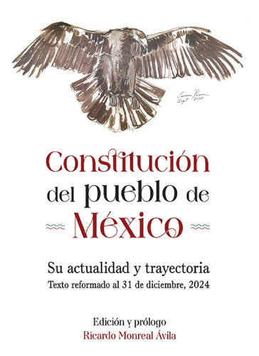 Constitución Del Pueblo De México. Su Actualidad Y Trayectoria, De Ricardo Monreal Avila. Editorial Miguel Ángel Porrúa, Tapa Blanda, Edición 01 En Español, 2025