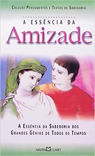 Essencia Da Amizade, De Vários Autores. Editorial Martin Claret En Português
