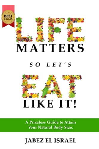 Book : Life Matters So Lets Eat Like It A Priceless Guide..