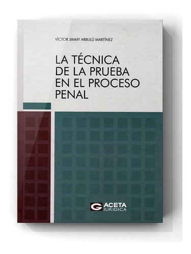 La Técnica De La Prueba En El Proceso Penal