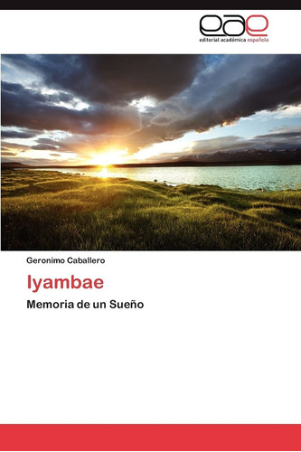 Libro Iyambae: Memoria De Un Sueño (spanish Edition) Lcm1