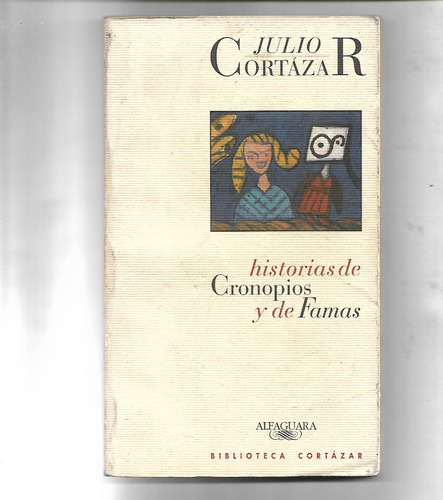 Historias De Cronopios Y De Famas Julio Cortazar