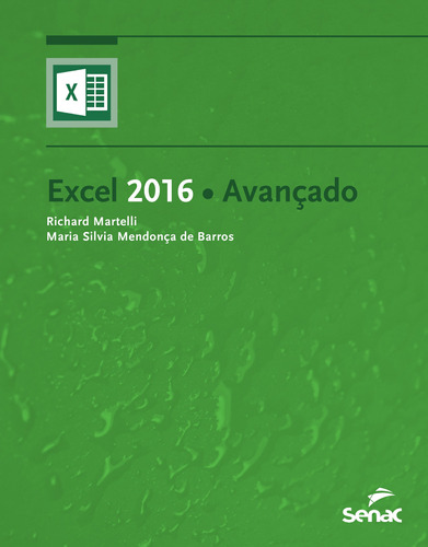 Excel 2016 avançado, de Maria Silvia Mendonça de Barros, Richard Martelli. Editora Serviço Nacional de Aprendizagem Comercial, capa mole em português, 2016